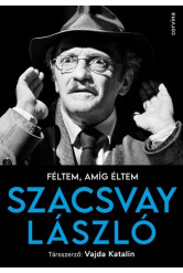 Féltem, amíg éltem