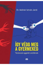 Így védd meg a gyermekedet - Tanácsok aggódó szülőknek