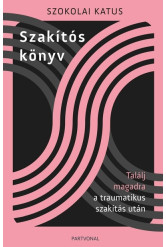 Szakítós könyv - Találj magadra a traumatikus szakítás után