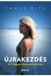 Újrakezdés - 10+1 magyar története külföldön