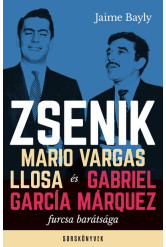 Zsenik - Mario Vargas Llosa és Gabriel García Márquez furcsa barátsága - Sorskönyvek