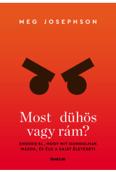 Most dühös vagy rám? - Ne akarj másoknak megfelelni, éld a saját életed