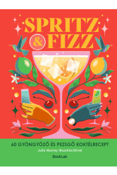 SPRITZ+FIZZ - 60 gyöngyöző és pezsgő koktélrecept