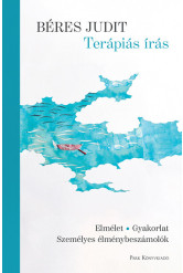 Terápiás írás - Elmélet, gyakorlat, személyes élménybeszámolók