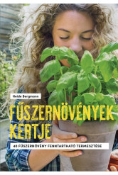 Fűszernövények kertje - 40 fűszernövény fenntartható termesztése