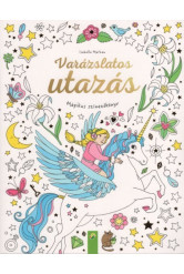 Varázslatos utazás - Mágikus színezőkönyv