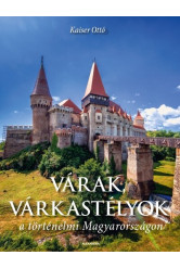 Várak, várkastélyok a történelmi Magyarországon