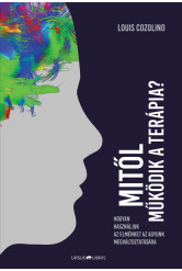 Mitől működik a terápia? - Hogyan változtassuk meg az agyunkat az elménk segítségével