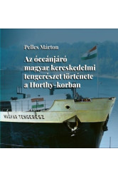 Az óceánjáró magyar kereskedelmi tengerészet története a Horthy-korban