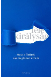 Fele királyság - Mese a férfiról, aki megtanult érezni