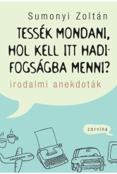 Tessék mondani, hol kell itt hadifogságba menni? - Irodalmi anekdoták