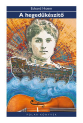 A hegedűkészítő - Polar Könyvek