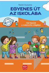 Egyenes út az iskolába - Első lépések a matematika világában gyakorlófüzet nagycsoportosok számára