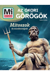 Az ókori görögök - Mítoszok és mindennapok - Mi MICSODA Új generáció