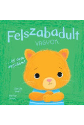 Felszabadult vagyok… és nem aggódom! - Én és az érzéseim