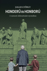 Honderű és honború - A nemzeti áldozattudat nyomában