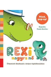 Rexi nagyra nő - Útmutató dínóknak a helyes táplálkozáshoz pop-uppal