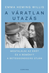 A váratlan utazás - Megtalálni az erőt, a reményt és önmagadat a beteggondozás útján