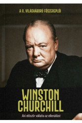 Winston Churchill - Aki először vállalta az ellenállást - A II. világháború főszereplői