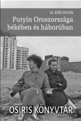 Putyin Oroszországa békében és háborúban - Osiris könyvtár