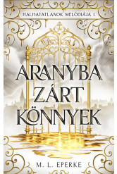 Aranyba zárt könnyek - Halhatatlanok melódiája 1.